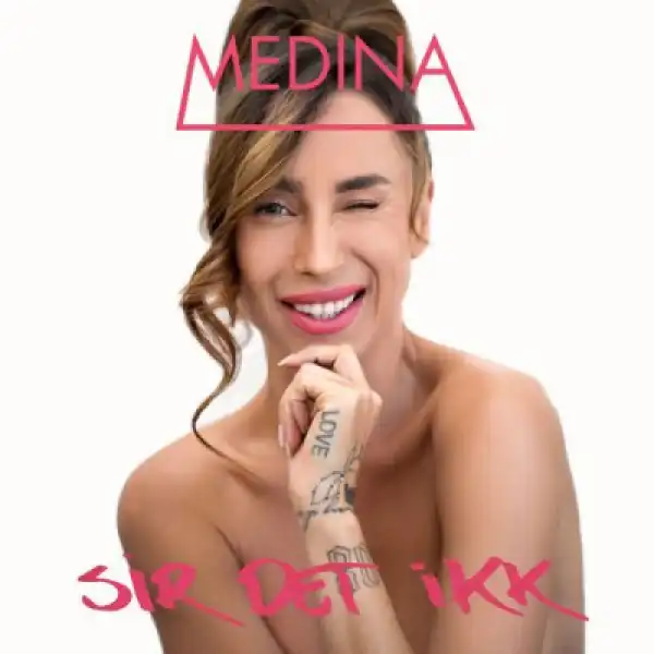 Medina - Sir Det Ikk